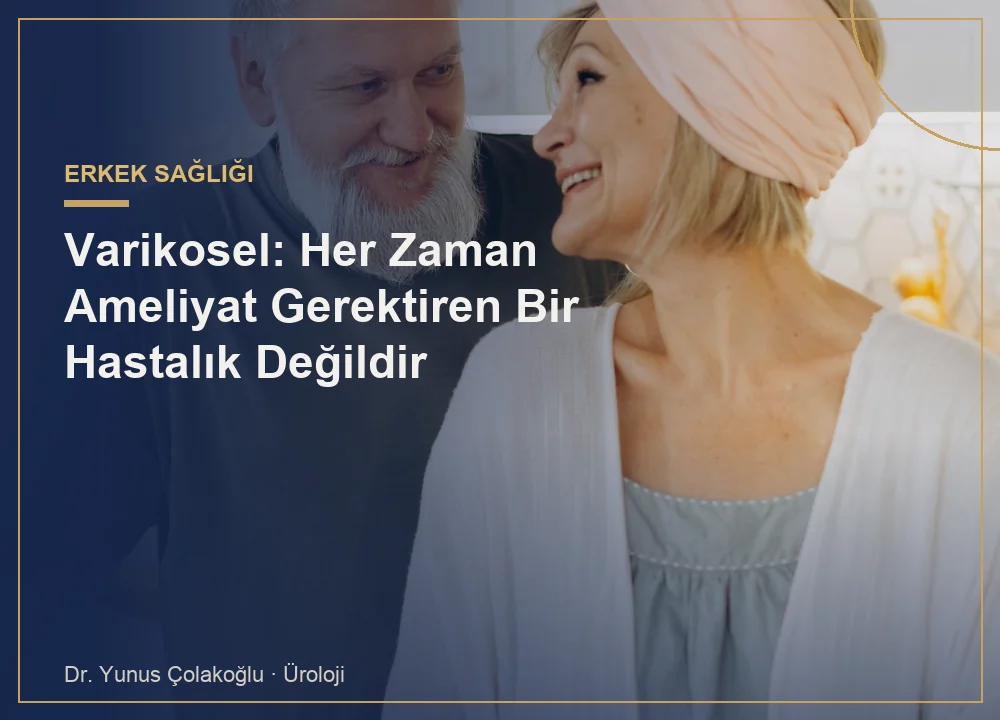 Varikosel: Her Zaman Ameliyat Gerektiren Bir Hastalık Değildir