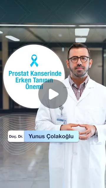 Prostat Kanserinde Erken Tanının Önemi — Doç. Dr. Yunus Çolakoğlu